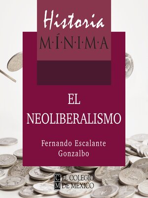 cover image of HISTORIA MÍNIMA DEL NEOLIBERALISMO
